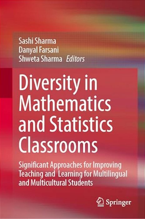 Diversity In Mathematics And Statistics Classrooms: Significant Approaches For Improving Teaching And Learning For Multilingual And Multicultural Stud-..