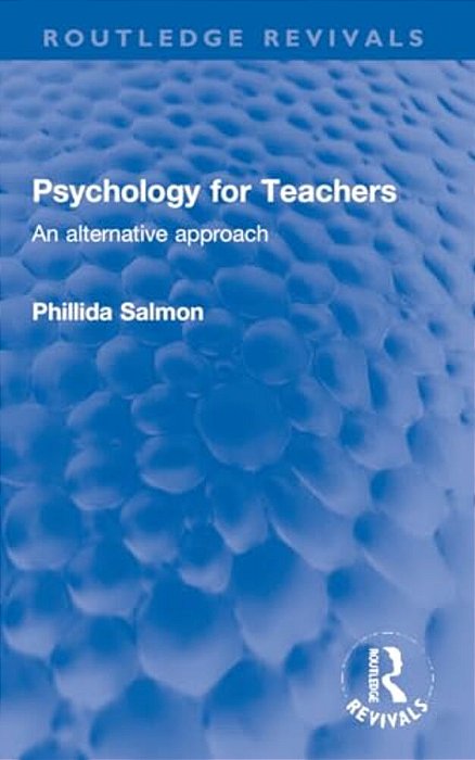 Psychology For Teachers: An Alternative Approach-..