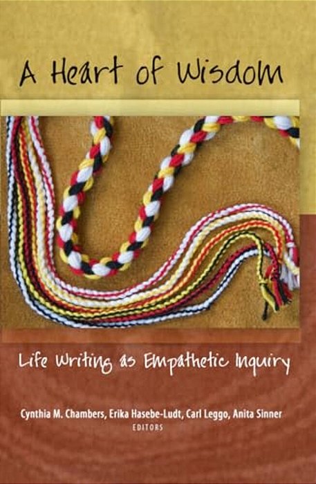 A Heart Of Wisdom: Life Writing As Empathetic Inquiry-..