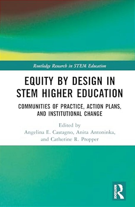 Equity By Design In Stem Higher Education: Communities Of Practice, Action Plans, And Institutional Change-..