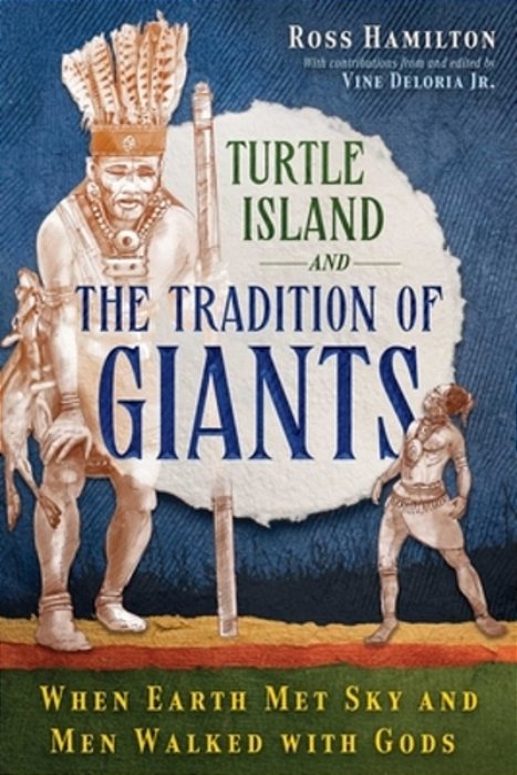 Turtle Island And The Tradition Of Giants: When Earth Met Sky And Men Walked With Gods-..