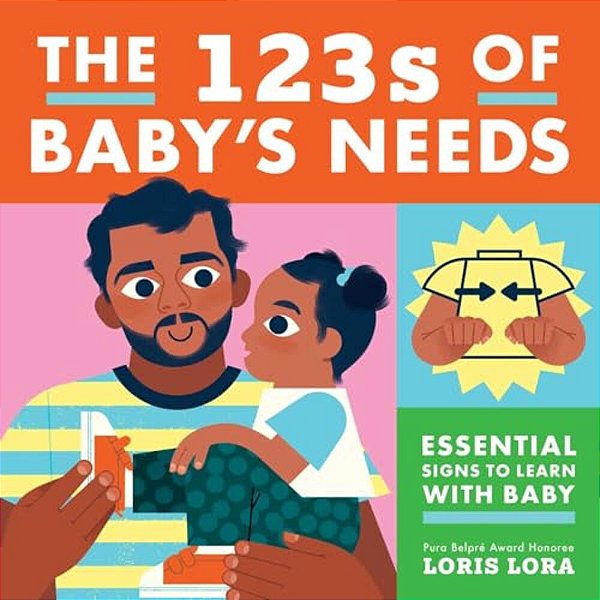 The 123S Of Baby's Needs: A Sign Language Book For Babies-..