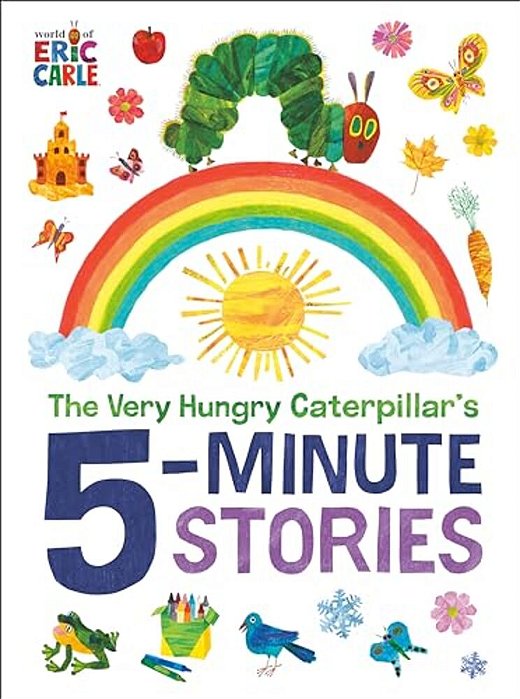 The Very Hungry Caterpillars 5 Minute Stories-..