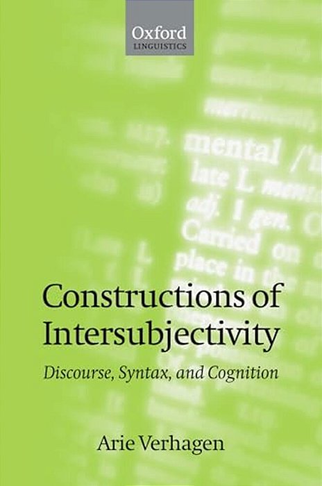 Constructions Of Intersubjectivity: Discourse, Syntax, And Cognition-..