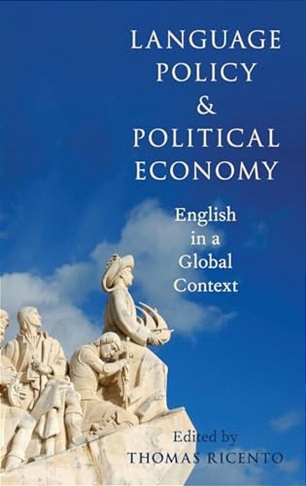 Language Policy And Political Economy: English In A Global Context-..