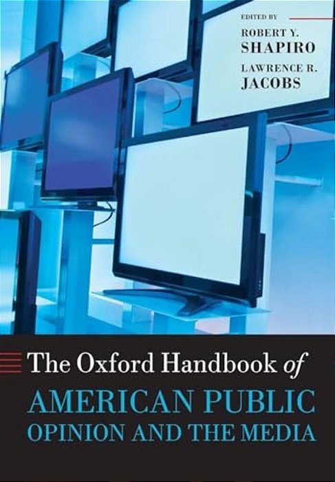 The Oxford Handbook Of American Public Opinion And The Media-..