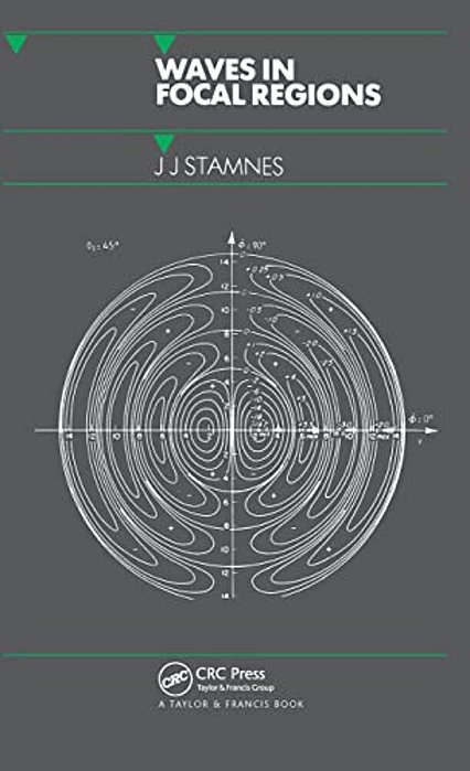 Waves In Focal Regions: Propagation, Diffraction And Focusing Of Light, Sound And Water Waves-..