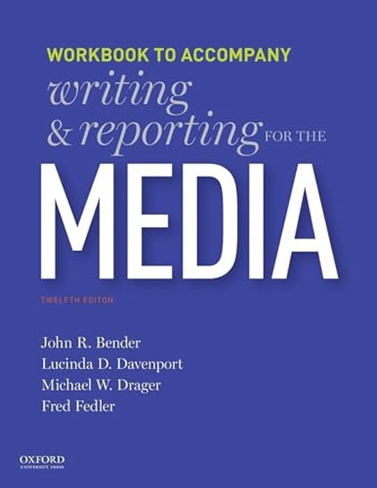 Writing And Reporting For The Media: Workbook-..
