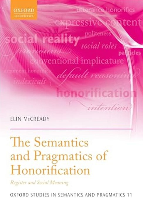 The Semantics And Pragmatics Of Honorification: Register And Social Meaning-..