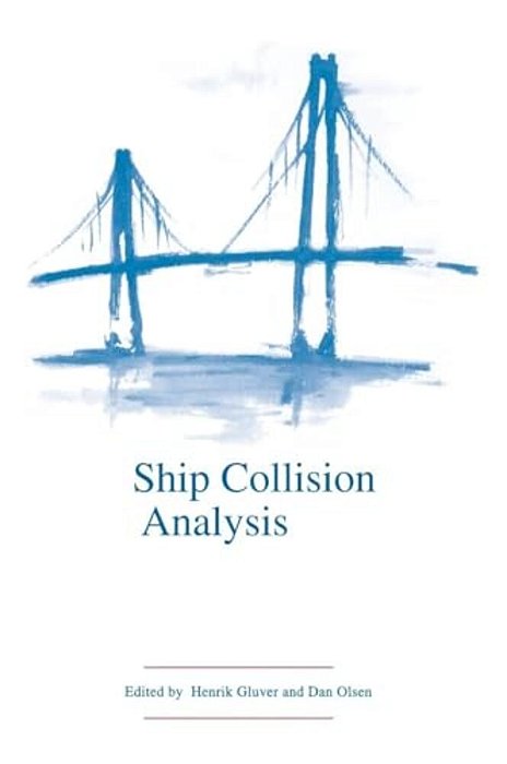 Ship Collision Analysis: Proceedings Of The International Symposium On Advances In Ship Collision Analysis, Copenhagen, Denmark, 10-13 May 1998-..