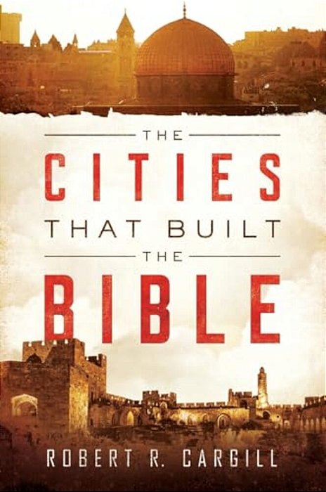 The Cities That Built The Bible-..