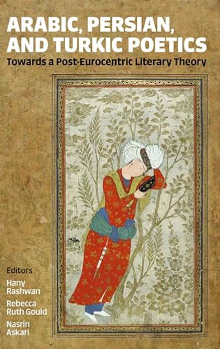 Arabic, Persian, And Turkic Poetics-..