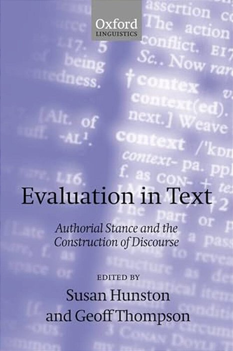 Evaluation In Text' Authorial Stance And The Construction Of Discourse '-..