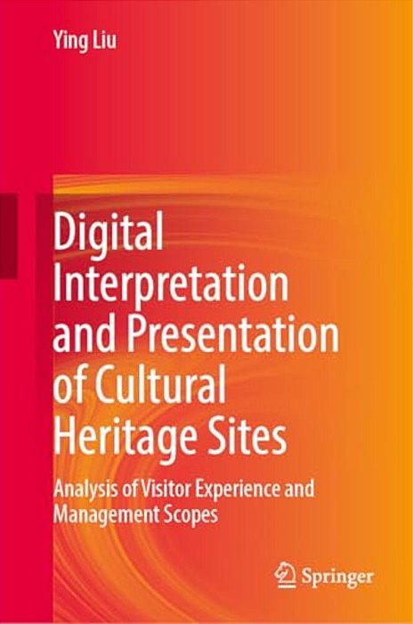 Digital Interpretation And Presentation Of Cultural Heritage Sites: Analysis Of Visitor Experience And Management Scopes-..