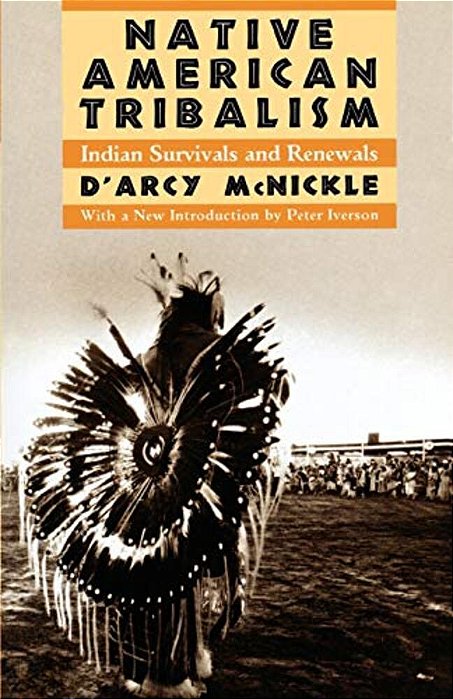 Native American Tribalism: Indian Survivals And Renewals-..