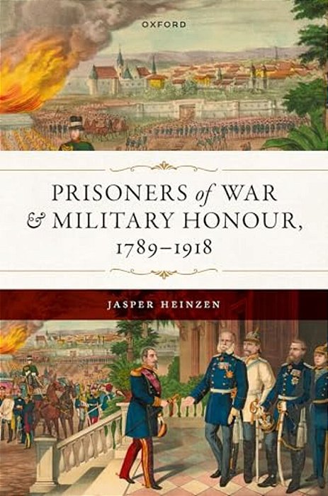 Prisoners Of War And Military Honour, 1789-1918-..