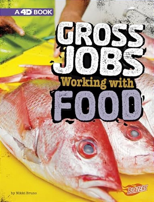 Gross Jobs Working With Food: 4D An Augmented Reading Experience-..