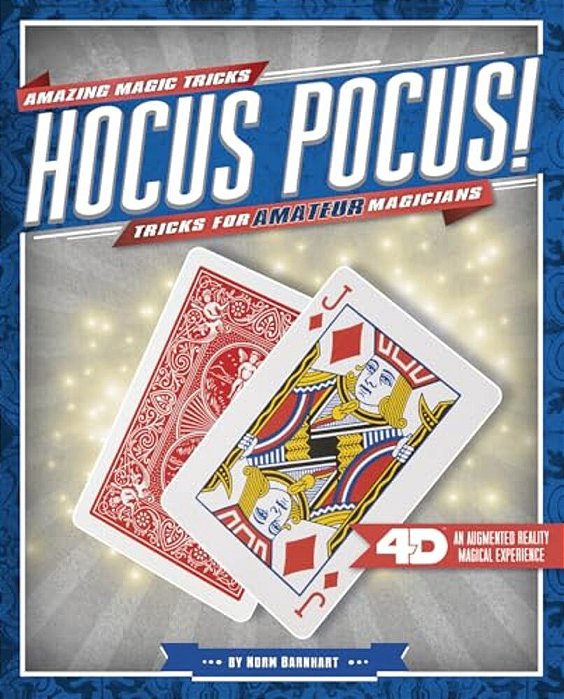 Hocus Pocus! Tricks For Amateur Magicians: 4D A Magical Augmented Reading Experience-..