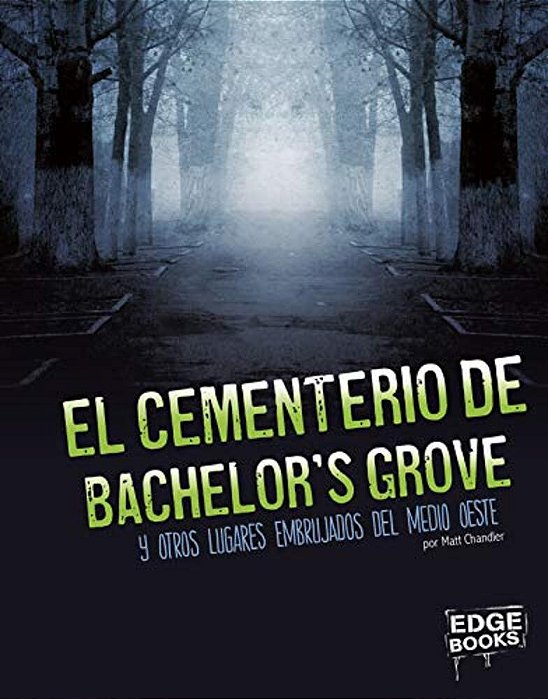 El Cementerio De Bachelor's Grove Y Otros Lugares Embrujados Del Medio Oeste-..
