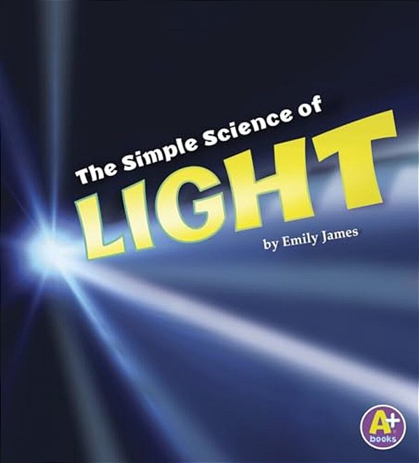 The Simple Science Of Light-..