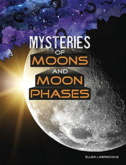 Mysteries Of Moons And Moon Phases-..