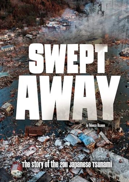 Swept Away: The Story Of The 2011 Japanese Tsunami-..