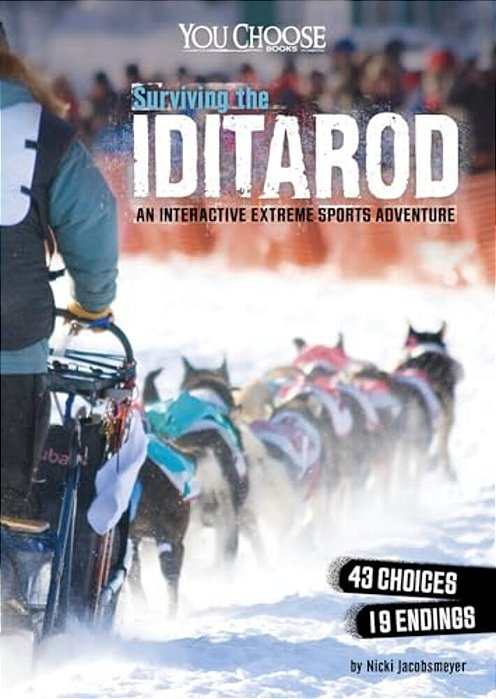 Surviving The Iditarod: An Interactive Extreme Sports Adventure-..