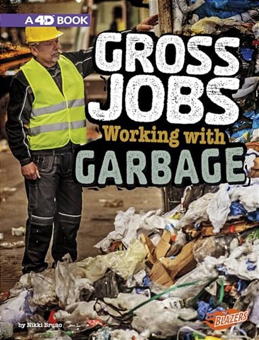 Gross Jobs Working With Garbage: 4D An Augmented Reading Experience-..