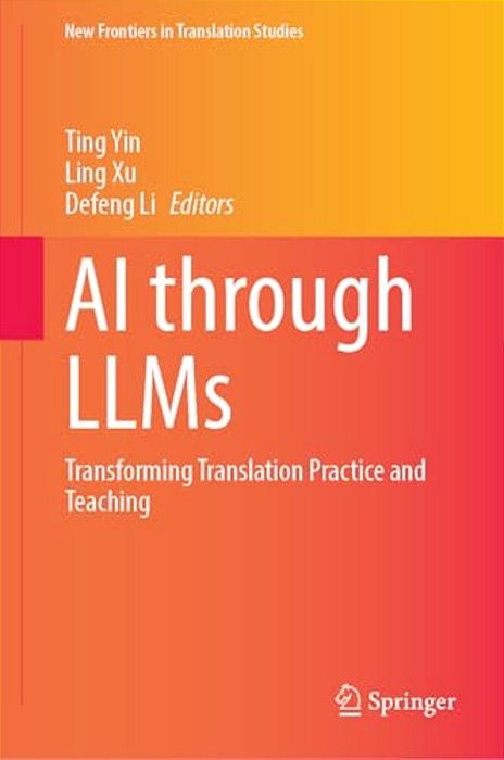 Ai Through Llms: Transforming Translation Practice And Teaching-..