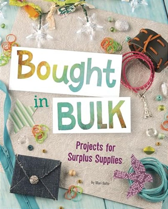 Bought In Bulk: Projects For Surplus Supplies-..