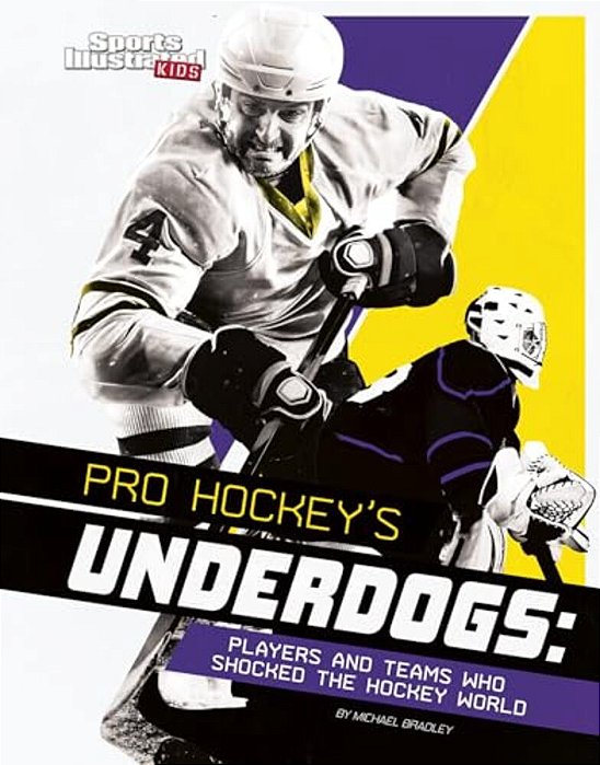 Pro Hockey's Underdogs: Players And Teams Who Shocked The Hockey World-..
