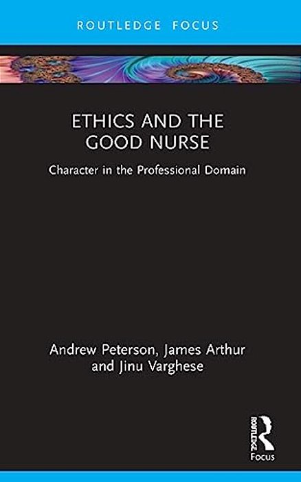 Ethics And The Good Nurse: Character In The Professional Domain-..