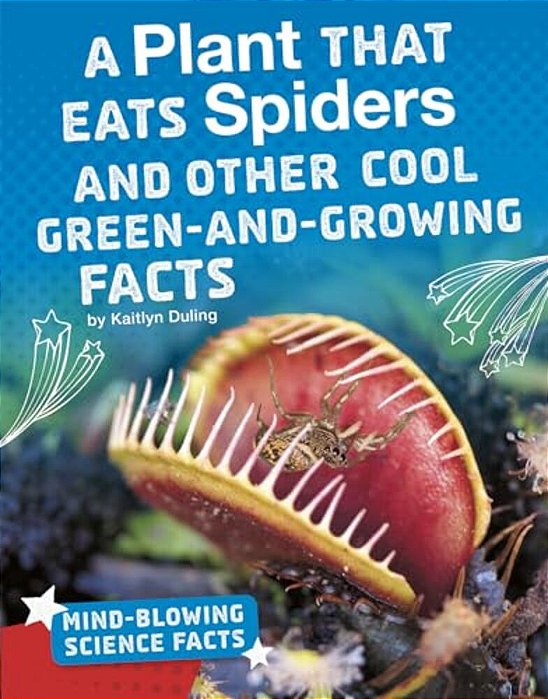 A Plant That Eats Spiders And Other Cool Green-And-growing Facts-..