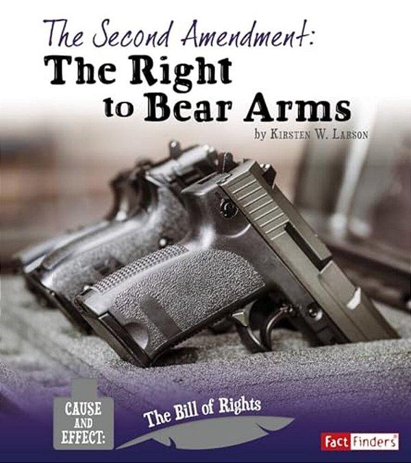 The Second Amendment: The Right To Bear Arms-..