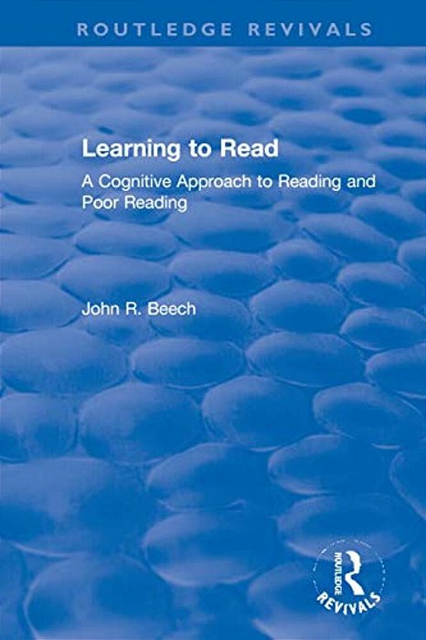 Learning To Read: A Cognitive Approach To Reading And Poor Reading-..