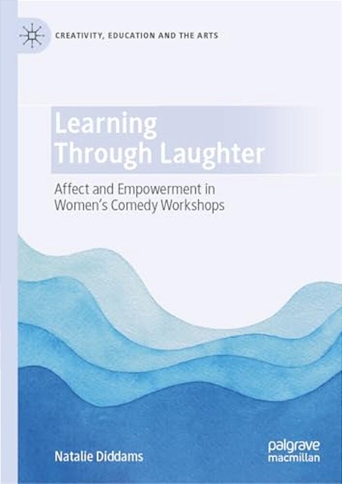 Learning Through Laughter: Affect And Empowerment In Women's Comedy Workshops-..