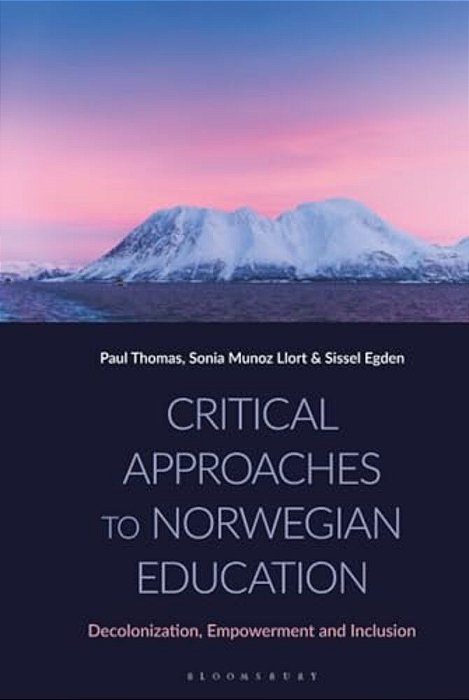 Critical Approaches To Norwegian Education: Decolonization, Empowerment And Inclusion-..