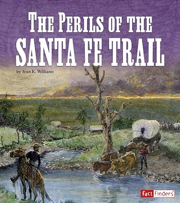The Perils Of The Santa Fe Trail-..
