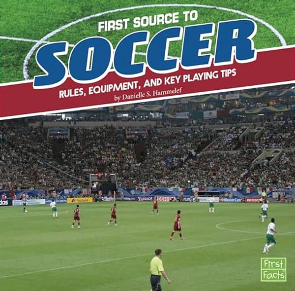 First Source To Soccer: Rules, Equipment, And Key Playing Tips-..