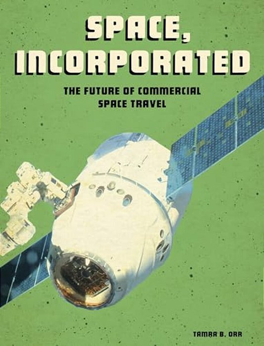 Space, Incorporated: The Future Of Commercial Space Travel-..