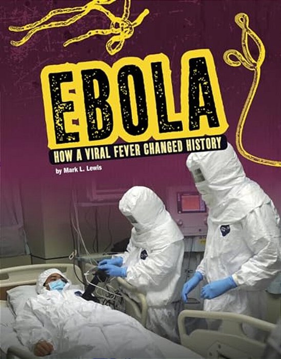 Ebola: How A Viral Fever Changed History-..