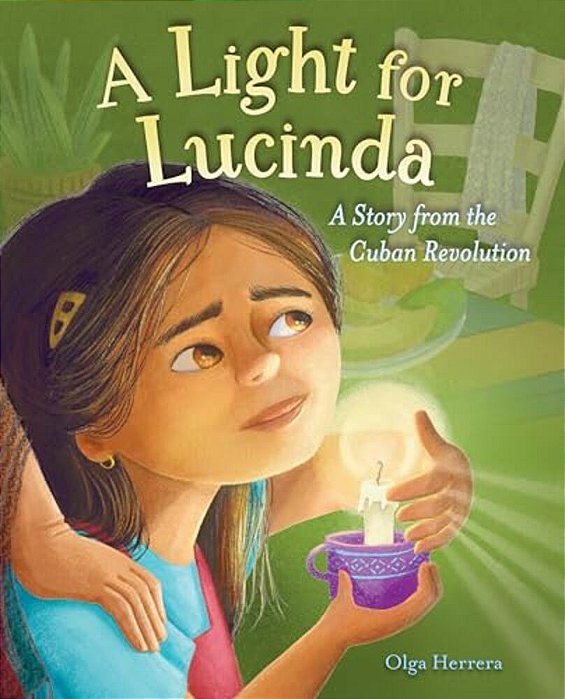 A Light For Lucinda: A Story From The Cuban Revolution-..
