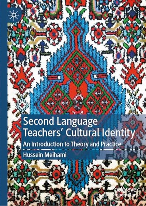 Second Language Teachers' Cultural Identity: An Introduction To Theory And Practice-..