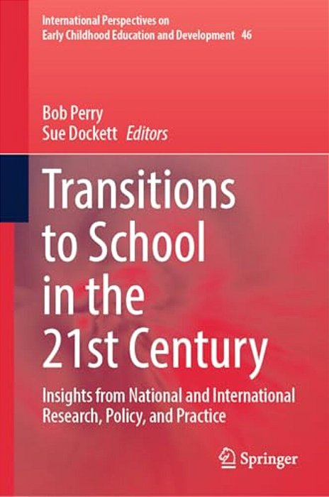 Transitions To School In The 21St Century: Insights From National And International Research, Policy, And Practice-..