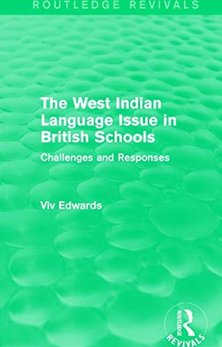 The West Indian Language Issue In British Schools (1979): Challenges And Responses-..