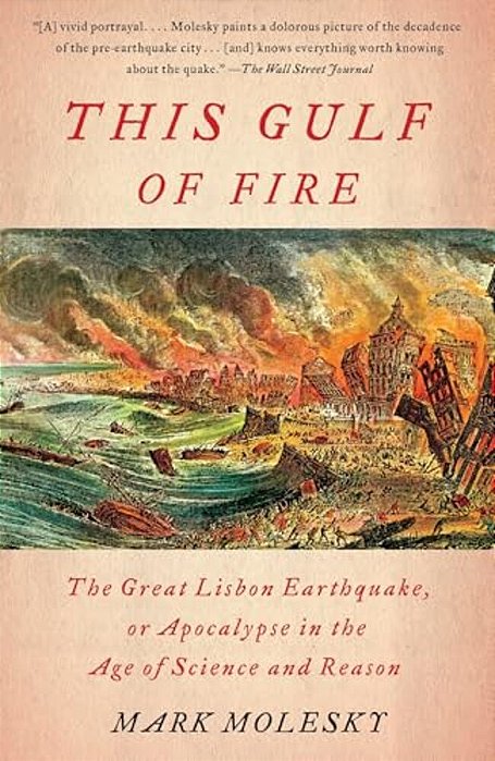 This Gulf Of Fire: The Great Lisbon Earthquake, Or Apocalypse In The Age Of Science And Reason-..