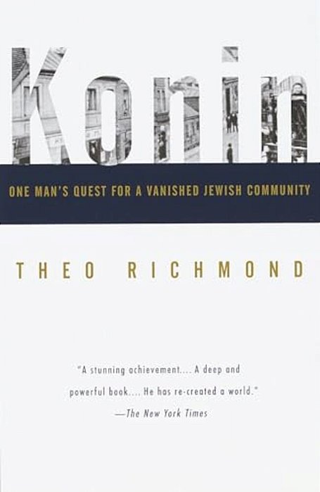 Konin: One Man's Quest For A Vanished Jewish Community-..