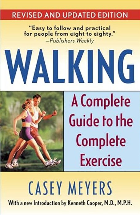 Walking: A Complete Guide To The Complete Exercise-..