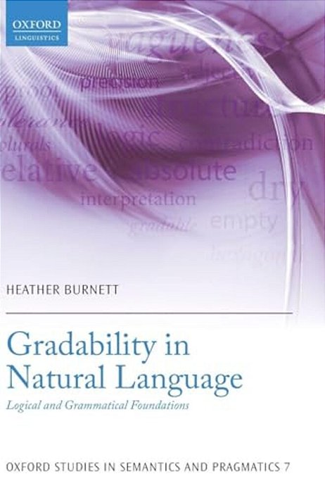 Gradability In Natural Language: Logical And Grammatical Foundations-..