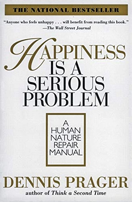 Happiness Is A Serious Problem: A Human Nature Repair Manual-..